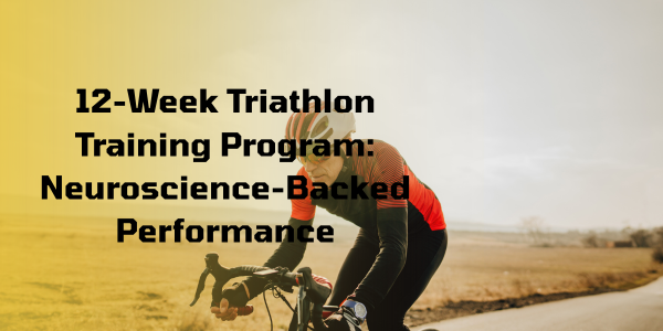 12-Week Triathlon Training Program: Neuroscience-Backed Performance