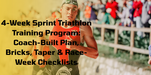 4-Week Sprint Triathlon Training Program: Coach-Built Plan, Bricks, Taper & Race-Week Checklists