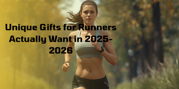 Unique Gifts for Runners Actually Want in 2025-2026