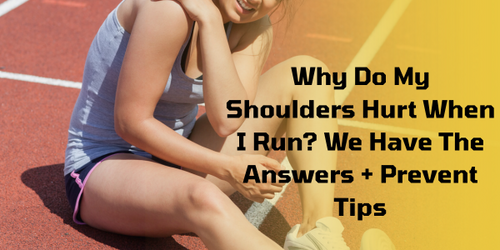 Why Do My Shoulders Hurt When I Run? We Have The Answers + Prevent Tip